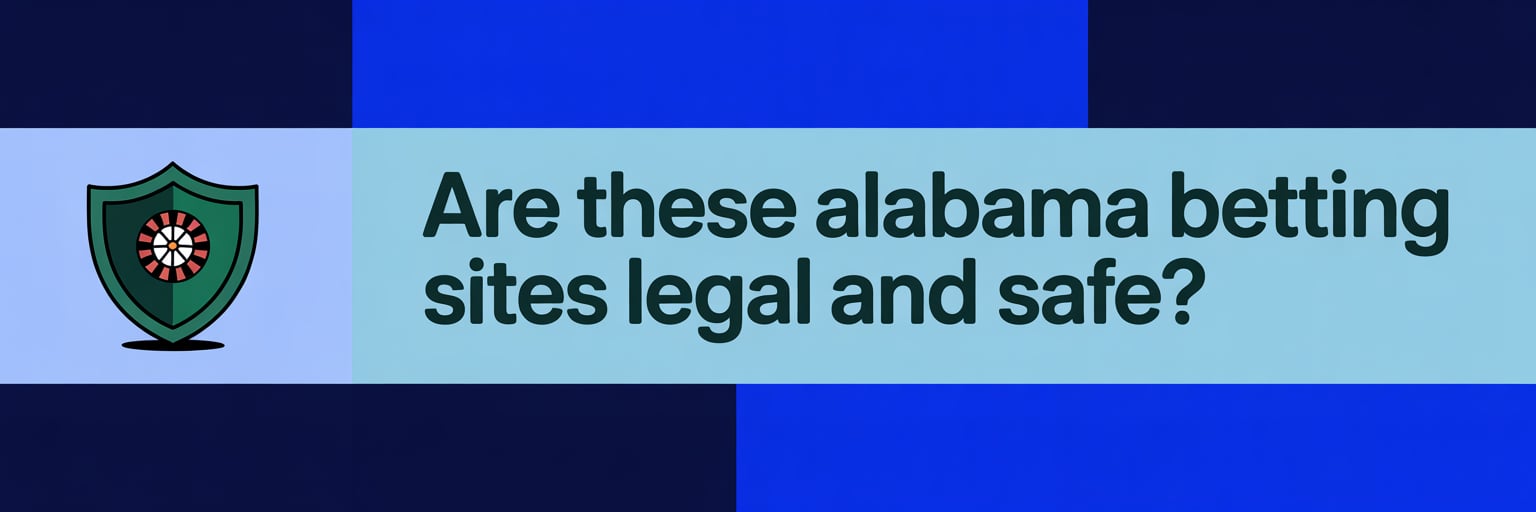 Are These Alabama Betting Sites Legal and Safe?